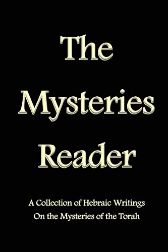 Beispielbild fr The Mysteries Reader: A Collection of Hebraic Writings on the Mysteries of the Torah zum Verkauf von THE SAINT BOOKSTORE