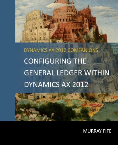 Beispielbild fr Configuring The General Ledger Within Dynamics AX 2012 (Dynamics AX 2012 Barebones Configuration Guides) zum Verkauf von MusicMagpie