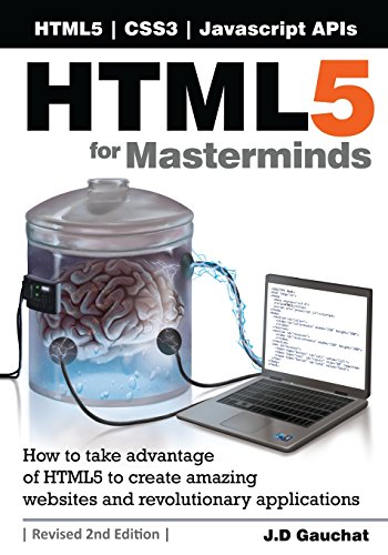 9781500429126: Html5 for Masterminds, Revised 2nd Edition: How to Take Advantage of Html5 to Create Amazing Websites and Revolutionary Applications