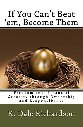 9781500429607: If You Can't Beat 'em, Become Them: A Guide to Opportunity and Freedom through Ownership and Responsibility