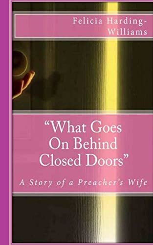 Imagen de archivo de What Goes on behind Closed Doors second edition: "A Story of a Preacher's Wife" a la venta por THE SAINT BOOKSTORE