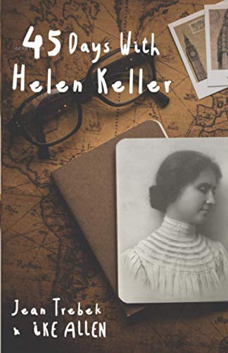 Beispielbild fr 45 Days with Helen Keller: A 45-Day Inspirational Journal Blended with Wisdom from Helen Keller (Volume 7) zum Verkauf von Books From California