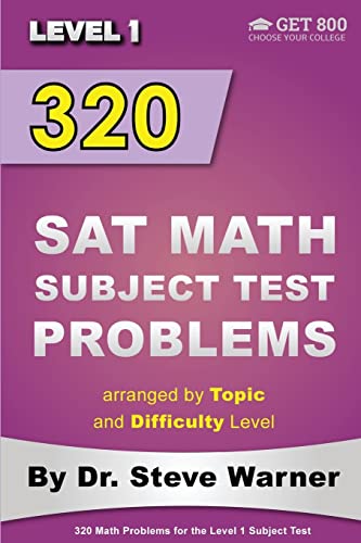 9781500433642: 320 SAT Math Subject Test Problems arranged by Topic and Difficulty Level - Level 1: 160 Questions with Solutions, 160 Additional Questions with Answers