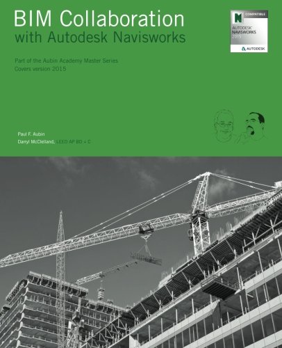 9781500434878: BIM Collaboration with Autodesk Navisworks: Part of the Aubin Academy Master Series, covers version 2015