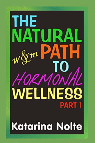 Stock image for The Natural Path to Hormonal Wellness, Part 1 for sale by THE SAINT BOOKSTORE