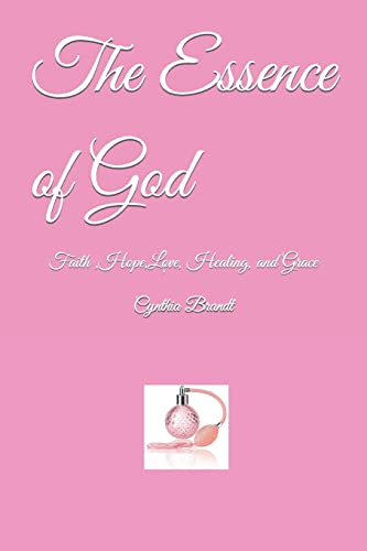 9781500438562: The Essence of God: Faith, Hope, Love, Healing and Grace