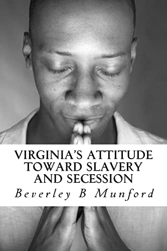 Imagen de archivo de Virginia's Attitude Toward Slavery And Secession a la venta por THE SAINT BOOKSTORE