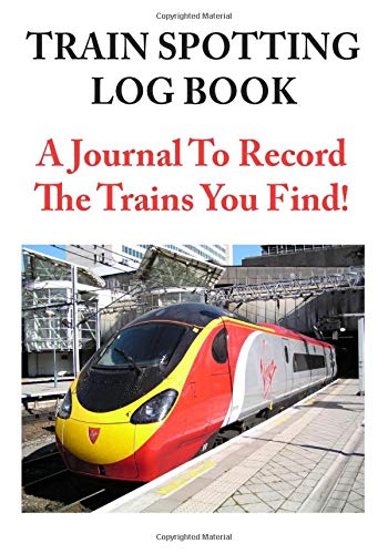 9781500441814: Train Spotting Log Book: A Journal To Record The Trains You Find!
