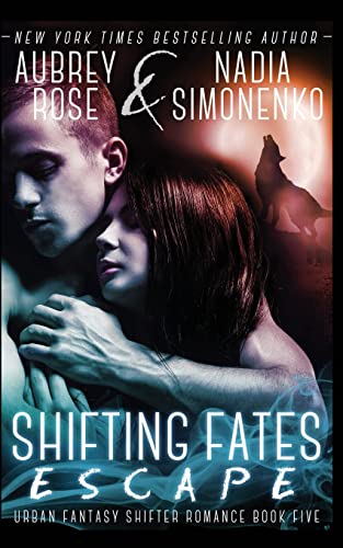 Beispielbild fr Shifting Fates: Escape (Urban Fantasy Shifter Romance Book Five) zum Verkauf von THE SAINT BOOKSTORE