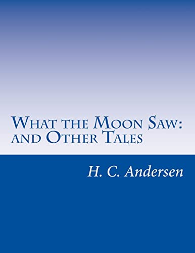 9781500443849: What the Moon Saw: and Other Tales