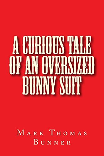 9781500444938: A Curious Tale of an Oversized Bunny Suit