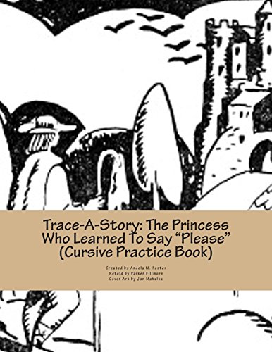 9781500445515: Trace-A-Story: The Princess Who Learned To Say "Please" (Cursive Practice Book)