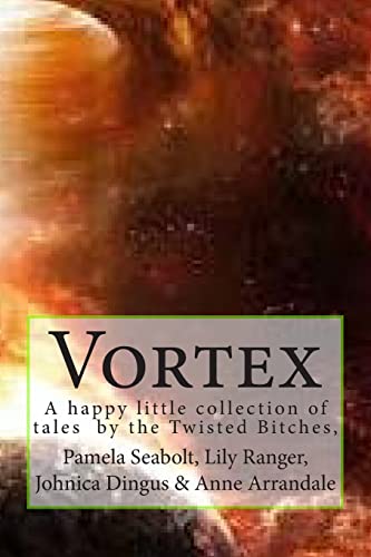 Imagen de archivo de Vortex: A Collection of Short Stories by the Twisted Bitches a la venta por Lucky's Textbooks