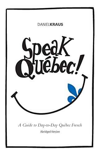 Stock image for Speak Qu bec! (Abridged Version): A Guide to Day-to-Day Qu bec French for sale by ThriftBooks-Atlanta