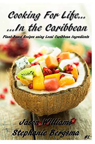 Beispielbild fr Cooking For Life.In the Caribbean: Plant-Based Recipes using Local Caribbean Ingredients zum Verkauf von Lucky's Textbooks