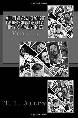 9781500450526: Achievements & Legacies of Famous African Americans: Business Conglomerates: Vol. IV: Volume 5