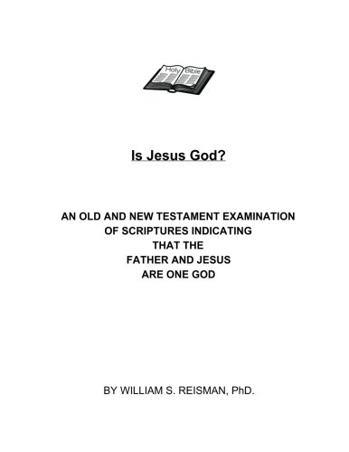 9781500452773: Is Jesus God?: An Old and New Testament Examination of Scriptures Indicating that the Father and Jesus are One God