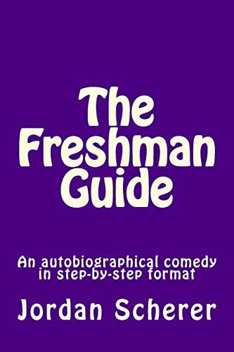 9781500455767: The Freshman Guide: An autobiographical comedy in step-by-step format