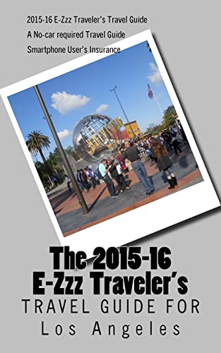 

E-Zzz Traveler's Travel Guide for Los Angeles: A No-Car Required Travel Guide