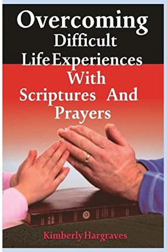 9781500470463: Overcoming Difficult Life Experiences with Scriptures and Prayers