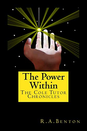 Beispielbild fr The Power Within: The Cole Tutor Chronicles [Paperback] Benton, R A; Johnson, Lorrie and Benton, Abbey zum Verkauf von BooksElleven