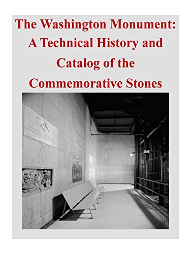9781500476571: The Washington Monument: A Technical History and Catalog of the Commemorative Stones