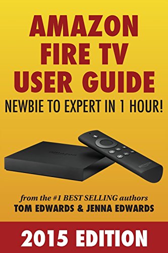 Beispielbild fr Amazon Fire TV User Guide: Newbie to Expert in 1 Hour! zum Verkauf von Half Price Books Inc.