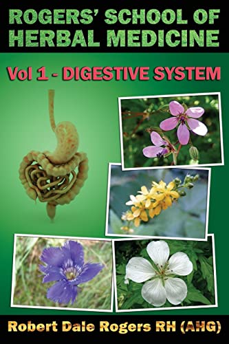 9781500477738: Rogers' School of Herbal Medicine Volume One: Digestive System: Volume 1