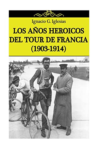 Beispielbild fr Los aos heroicos del Tour de Francia (1903-1914) zum Verkauf von medimops