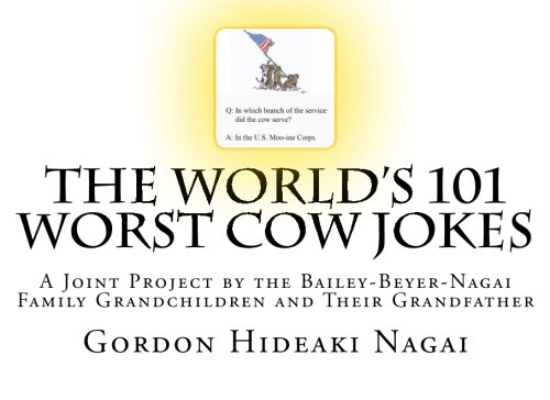 9781500483517: The World's 101 Worst Cow Jokes (2): A Joint Project by the Bailey-Beyer-Nagai Family Grandchildren and Their Grandfather
