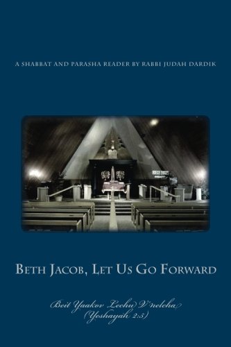 9781500484026: Beth Jacob, Let Us Go Forward: A Shabbat and Holiday Parasha Reader