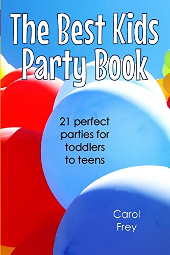 Imagen de archivo de The Best Kids Party Book: 21 Perfect Parties for Toddlers to Teens a la venta por THE SAINT BOOKSTORE