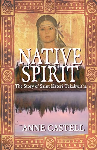 Stock image for Native Spirit: The Story of Saint Kateri Tekakwitha: The Story of Saint Kateri Tekakwitha for sale by BooksRun