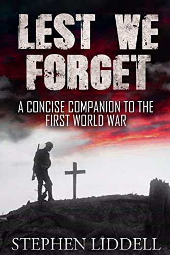 Stock image for Lest We Forget: A Concise Companion To The First World War for sale by WorldofBooks