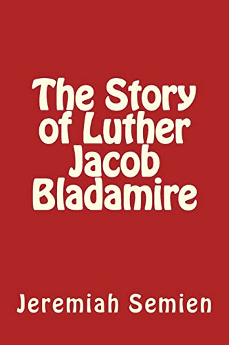 9781500490591: The Story of Luther Jacob Bladamire