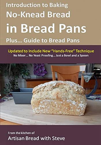 Stock image for Introduction to Baking No-Knead Bread in Bread Pans (Plus. Guide to Bread Pans): From the kitchen of Artisan Bread with Steve for sale by THE SAINT BOOKSTORE