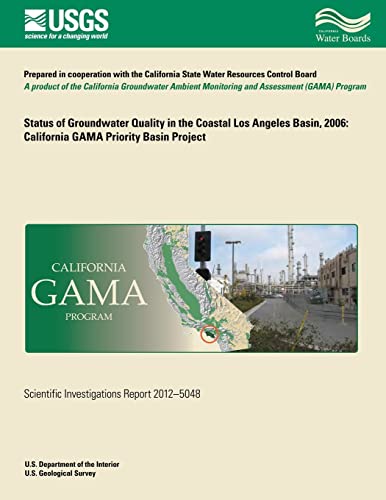 Imagen de archivo de Status of Groundwater Quality in the Coastal Los Angeles Basin, 2006: California GAMA Priority Basin Project a la venta por Lucky's Textbooks