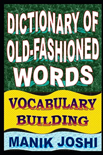 Imagen de archivo de Dictionary of Old-fashioned Words: Vocabulary Building (English Word Power) a la venta por Save With Sam