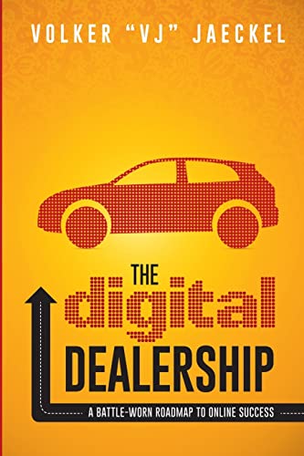 Stock image for The Digital Dealership: A Battle-Worn Roadmap to Online Success for sale by SecondSale