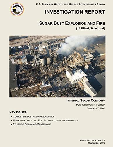 Beispielbild fr Investigation Report: Sugar Dust Explosion and Fire: (14 Killed, 36 Injured) zum Verkauf von THE SAINT BOOKSTORE