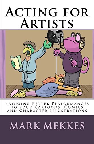 Stock image for Acting for Artists: Bringing Better Performances to your Cartoons, Comics and Character Illustrations for sale by Revaluation Books