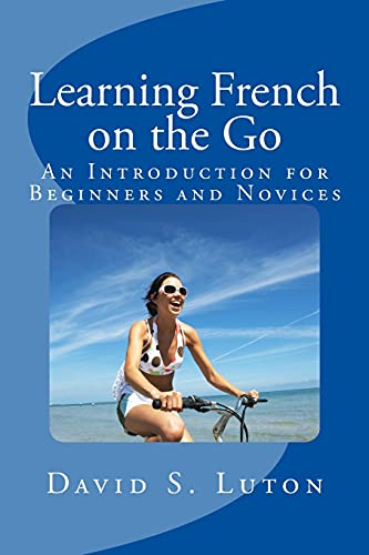 Stock image for Learning French on the Go: An Introduction for Beginners and Novices for sale by THE SAINT BOOKSTORE