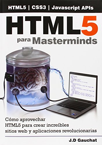 9781500508210: HTML5 para masterminds / HTML5 for Masterminds: Cmo aprovechar html5 para crear increbles sitios web y aplicaciones revolucionarias / How to take ... websites and revolutionary applications