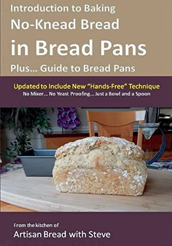 Stock image for Introduction to Baking No-Knead Bread in Bread Pans (Plus. Guide to Bread Pans): From the kitchen of Artisan Bread with Steve for sale by Seattle Goodwill