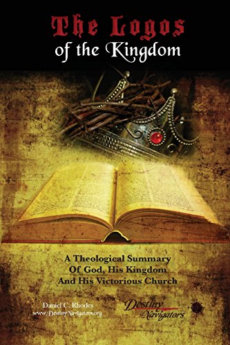 9781500511869: The Logos of the Kingdom: A Theological Summary of God, His Eternal Kingdom and Victorious Church