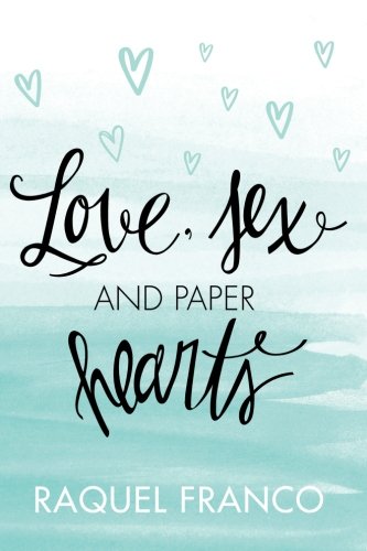9781500512774: Love, Sex and Paper Hearts