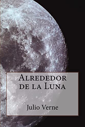 Imagen de archivo de Alrededor de la Luna (Spanish Edition) a la venta por Lucky's Textbooks