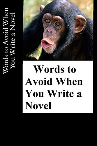 Beispielbild fr Words to Avoid When You Write a Novel zum Verkauf von THE SAINT BOOKSTORE