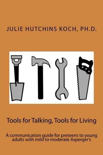 Beispielbild fr Tools for Talking, Tools for Living: A communication guide for preteens to young adults with mild to moderate Aspergers (A Mee Maw Says Book) zum Verkauf von WorldofBooks