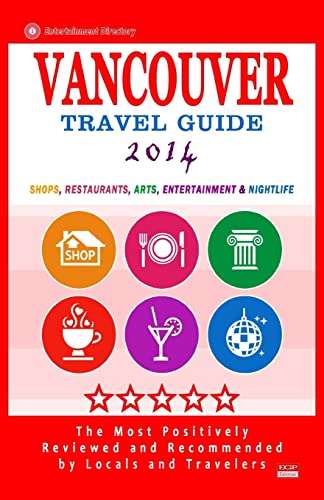 9781500516291: Vancouver Travel Guide 2014: Shops, Restaurants, Arts, Entertainment and Nightlife in Vancouver, Canada (City Travel Guide 2014) [Idioma Ingls]
